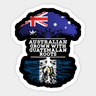 Australian Grown With Guatemalan Roots - Gift for Guatemalan With Roots From Guatemala Sticker